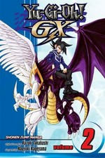 Yu-Gi-Oh GX. story and art by Naoyuki Kageyama ; original concept by Kazuki Takabashi ; translation, Kinami Watabe ; English translation, Ian Reid. Volume 2, A meeting with destiny