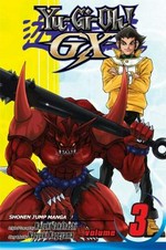 Yu-Gi-Oh GX. story and art by Naoyuki Kageyama ; original concept by Kazuki Takabashi ; translation, Kinami Watabe ; English translation, Ian Reid. Volume 3, Let the tournament begin