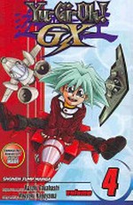 Yu-Gi-Oh GX. story and art by Naoyuki Kageyama ; original concept by Kazuki Takabashi ; translation, Kinami Watabe ; English translation, Ian Reid. Volume 4, The semifinals begin!