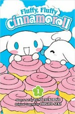 Fluffy, fluffy Cinnamoroll. story & art by Yumi Tsukirino ; original concept by Chisato Seki ; [translation, Emi Louie-Nishikawa]. 1 /