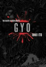 Gyo: the death-stench creeps / story & art by Junji Ito ; translation & English adaptation, Yuji Oniki ; touch-up art & lettering, Stephen Dutro.