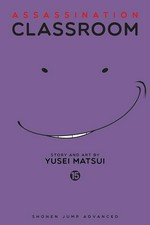 Assassination classroom. Yusei Matsui ; [translation, Tetsuichiro Miyaki ; English adaptation, Bryant Turnage]. 15, Time for a storm /