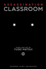 Assassination classroom. story and art by Yusei Matsui ; translation, Tetsuichiro Miyaki ; English adaptation, Bryant Turnage ; touch-up art & lettering, Stephen Dutro. Volume 19, Time to go to school