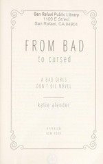 From bad to cursed : a Bad girls don't die novel / Katie Alender.