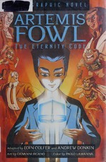 Artemis Fowl. adapted by Eoin Colfer and Andrew Donkin ; illustrations by Giovanni Rigano. The eternity code /