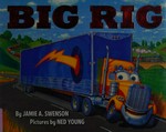 Big rig / by Jamie Swenson ; illustrated by Ned Young.