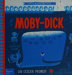 Moby-Dick : an ocean primer / by Jennifer Adams ; art by Alison Oliver.