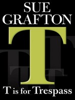 T is for trespass: Sue Grafton.