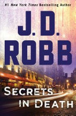 Secrets in death / J. D. Robb.