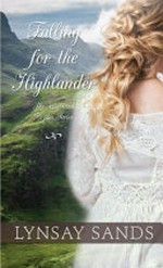Falling for the highlander / By Lynsay Sands.