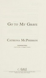 Go to my grave / Catriona McPherson.