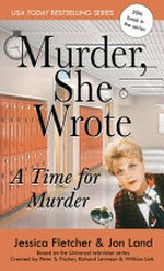 Murder, she wrote: a time for murder / Jessica Fletcher and Jon Land.
