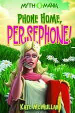 Phone home, Persephone! / by Kate McMullan.