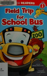 Field trip for school bus / by Melinda Melton Crow ; illustrated by Chad Thompson.