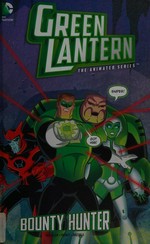 Green Lantern: Art Baltazar & Franco, writers ; Dario Brizuela, illustrator ; Gabe Eltaeb & Dario Brizela, colorists ; Saida Abbott, letterer. Bounty hunter /