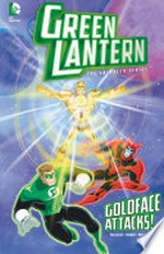 Green Lantern: Goldface attacks! / Art Baltazar & Franco, writers ; Dario Brizuela, illustrator ; Saida Temofonte, letterer.