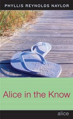 Alice in the know: Alice mckinley series, book 18. Phyllis Reynolds Naylor.