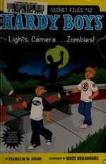 Lights, camera-- zombies! / by Franklin W. Dixon ; illustrated by Scott Burroughs.