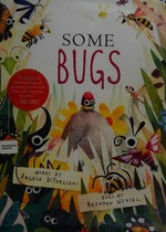 Some bugs / words by Angela DiTerlizzi ; bugs by Brendan Wenzel.