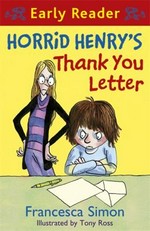 Horrid Henry's thank you letter / Francesca Simon ; illustrated by Tony Ross.