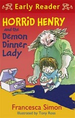 Horrid Henry and the demon dinner lady / Francesca Simon ;iIllustrated by Tony Ross.