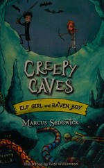 Creepy caves / Marcus Sedgwick ; illustrated by Pete Williamson.