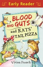 Blood and guts and rats' tail pizza / Vivian French ; illustrated by Chris Fisher.