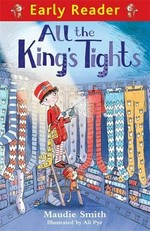 All the king's tights / Maudie Smith ; illustrated by Ali Pye.