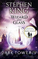 Wizard and glass / Stephen King.