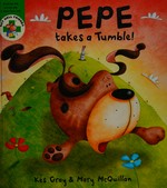 Pepe takes a tumble / Kes Gray ; [illustrated by] Mary McQuillan.