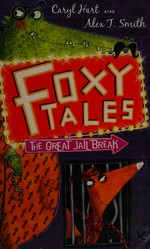 The great jail break / Caryl Hart and Alex T. Smith.