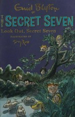 Look out, Secret Seven / Enid Blyton ; illustrated by Tony Ross.