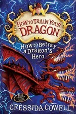 How to betray a dragon's hero / Cressida Cowell.