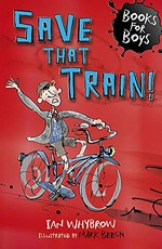 Save that train! / by Ian Whybrow ; illustrated by Mark Beech.