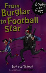 From burglar to football star / Ian Whybrow ; illustrated by Mark Beech.