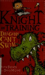 Dragons can't swim / Vivian French and David Melling.