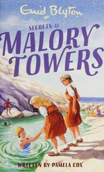 Secrets at Malory Towers / written by Pamela Cox; [based on characters and stories created by Enid Blyton].