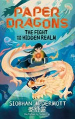 The fight for the hidden realm / Siobhan McDermott ; illustrated by Yuzhen Cai.