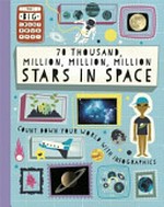 70 thousand million, million,million stars in space / Paul Rockett ; [designed and illustrated by Mark Ruffle].