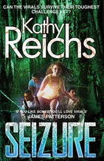 Seizure: Virals series, book 2. Kathy Reichs.
