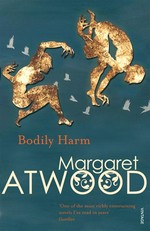 Bodily harm: Margaret Atwood.