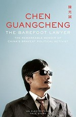 The barefoot lawyer : the remarkable memoir of China's bravest political activist / Chen Guangcheng.