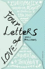 Four letters of love / Niall Williams ; with an introduction by John Hurt.