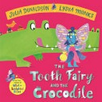 The Tooth Fairy and the Crocodile / Donaldson, Julia.