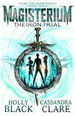The iron trial: Cassandra Clare, Holly Black.