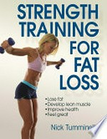 Strength training for fat loss / Nick Tumminello.