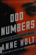 Odd numbers : a Hanne Wilhelmsen novel / Anne Holt ; translated from the Norwegian by Anne Bruce.