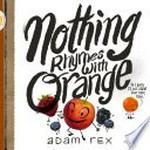Nothing rhymes with orange: Adam Rex.