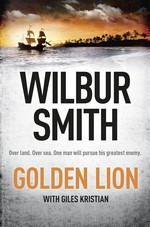 The golden lion: A courtney novel. Wilbur Smith.