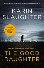 The good daughter: Karin Slaughter.
